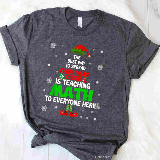 The Best Way To Spread Christmas Cheer Is Teaching Math T-Shirt, A Funny Math Teacher Christmas Cheer Tee