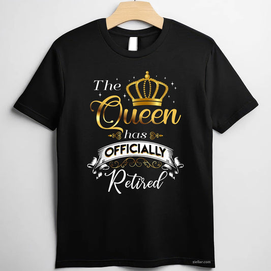 The Queen Has Officially Retired Tee and T-Shirt, Funny Retirement T-Shirt Gift for Women Adults