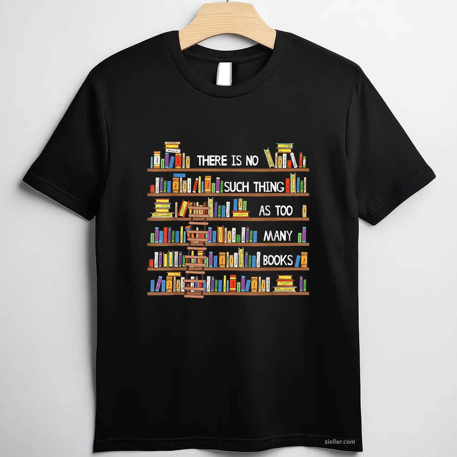 There Is No Such Thing As Too Many Books Lover T-Shirt