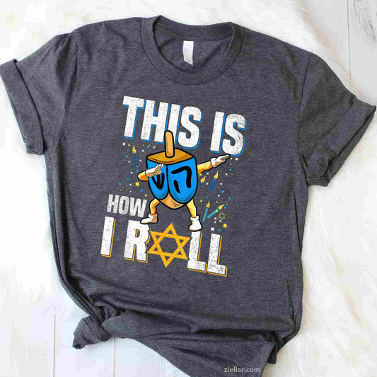 This Is How I Roll Shirt Hanukkah Dreidel Chanukah Jew Gift T-Shirt_ Funny Jewish Holiday Tee For All