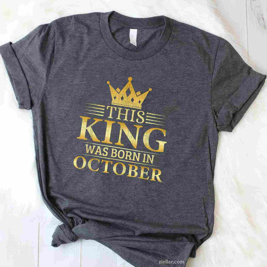 This King Was Born In October Men Birthday Celebration T-Shirt and Tee for Adults Men Women Unisex