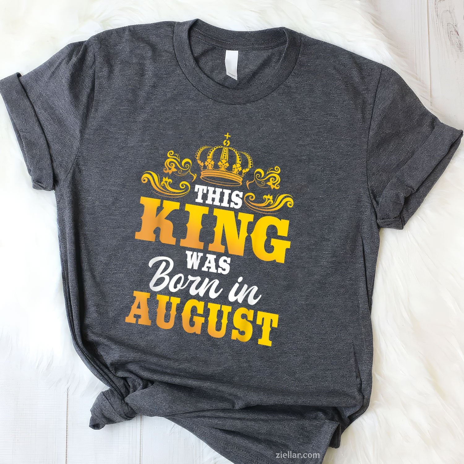 This King Was Born in August Tee and T-Shirt, Birthday Celebration T-Shirt Gift for Men Adults
