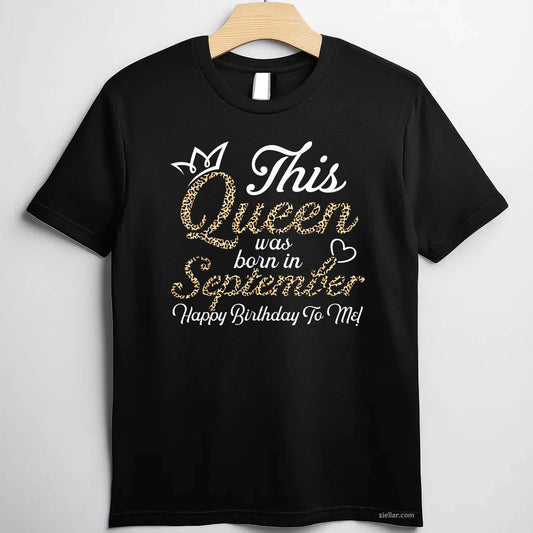 This Queens Was Born In September Cute Birthday Women T-Shirt Tee