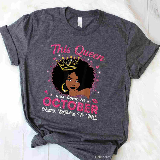 This Queen Was Born In October Birthday Afro Women Tee, Birthday T-Shirt for Men Women Adults Unisex, Trendy Graphic Apparel, Unique Gift Idea