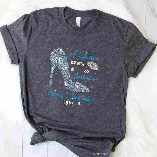 This Queen Was Born In September Happy Birthday To Me T-Shirt Tee for Men Women Adults Unisex