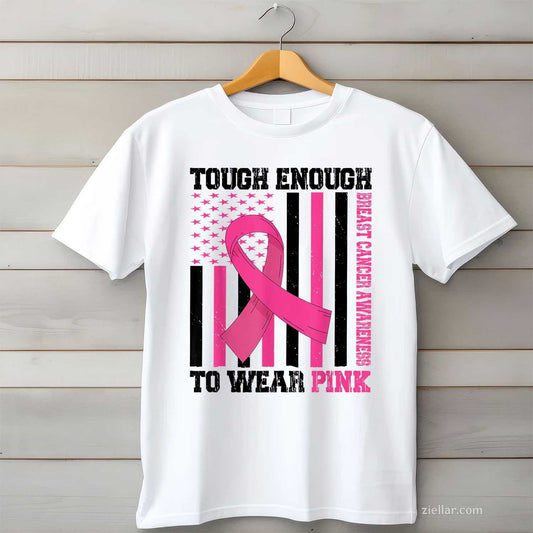 Tough Enough To Wear Pink Breast Cancer Awareness in October Funny Graphic Tee and T-Shirt Gift for Adults Men Women Unisex