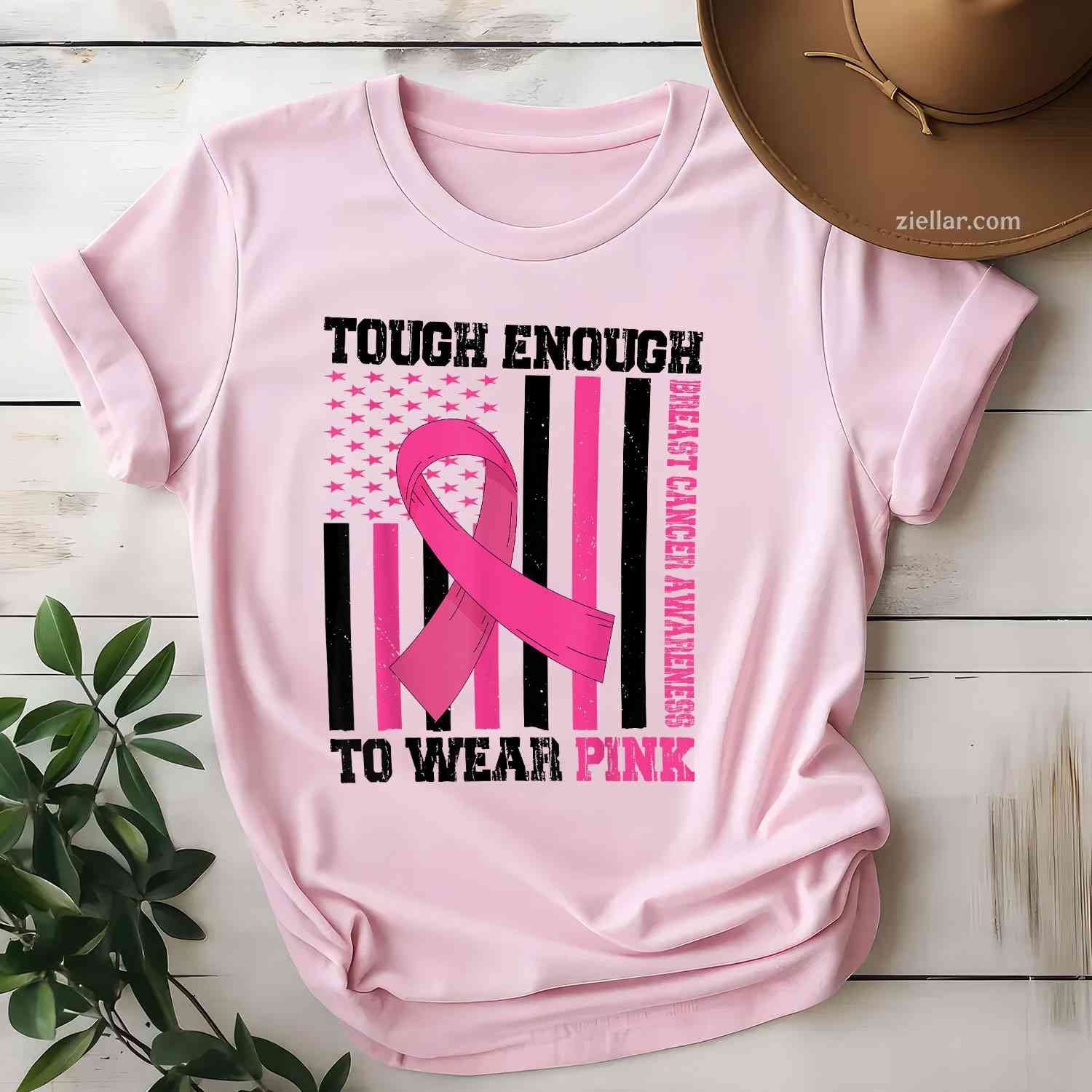Tough Enough To Wear Pink Breast Cancer Awareness in October Funny Graphic Tee and T-Shirt Gift for Adults Men Women Unisex