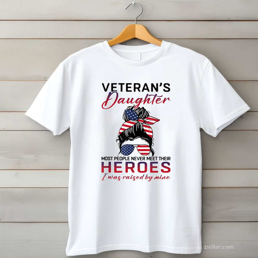 Veteran'S Daughter_ Most People Never Meet Their Heroes, A Premium T-Shirt And Tee For Adults