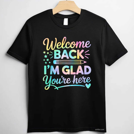 Welcome Back I'm Glad You're Here Back To School Teacher T-Shirt Tee for Men Women Adults Unisex Limited Edition