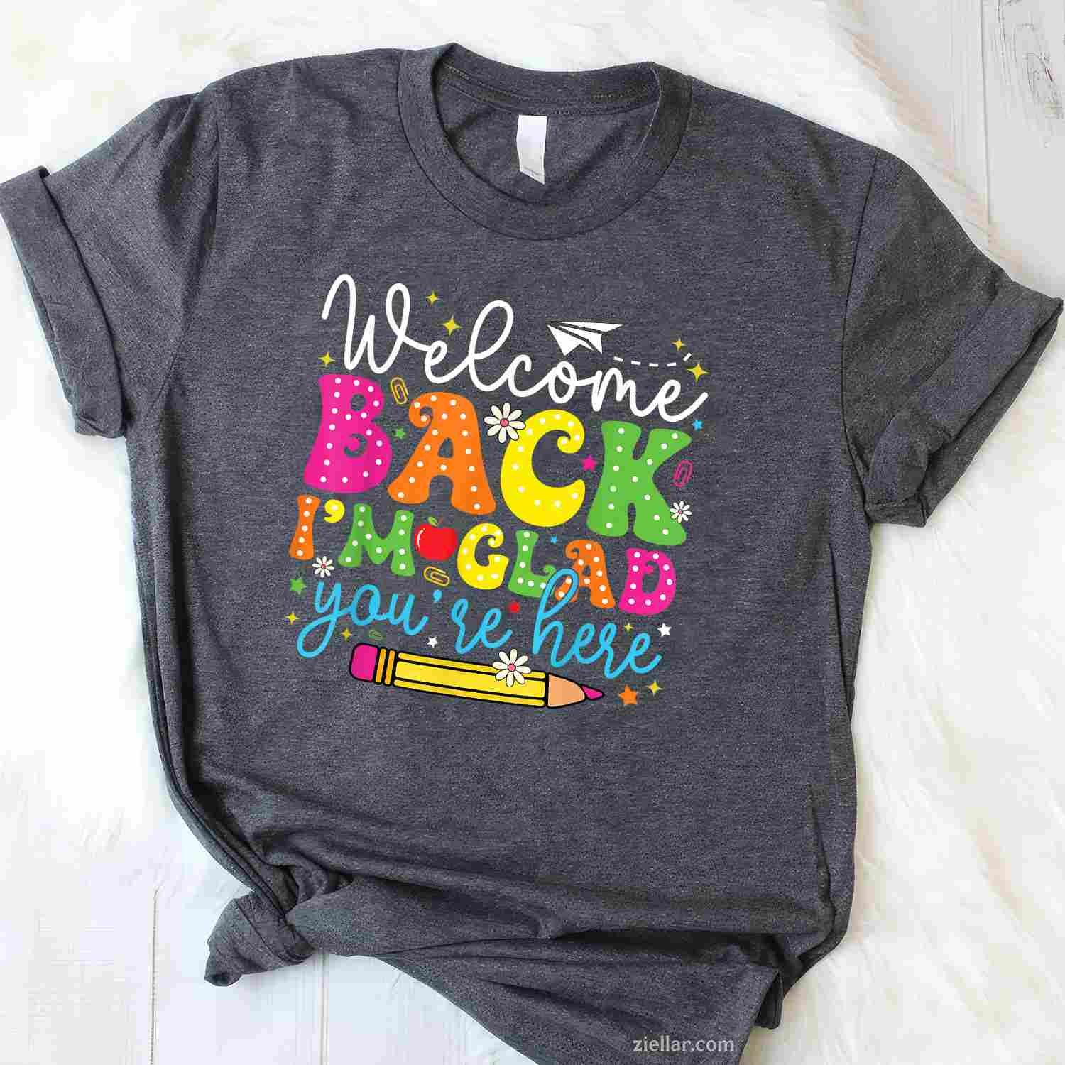 Welcome Back I'm Glad You're Here Back To School Teacher T-Shirt Tee for Men Women Adults Unisex Perfect Gift