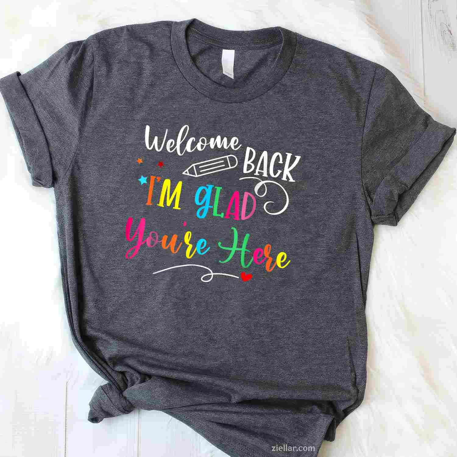 Welcome Back I'm Glad You're Here Back To School Teacher T-Shirt Tee for Men Women Adults Unisex