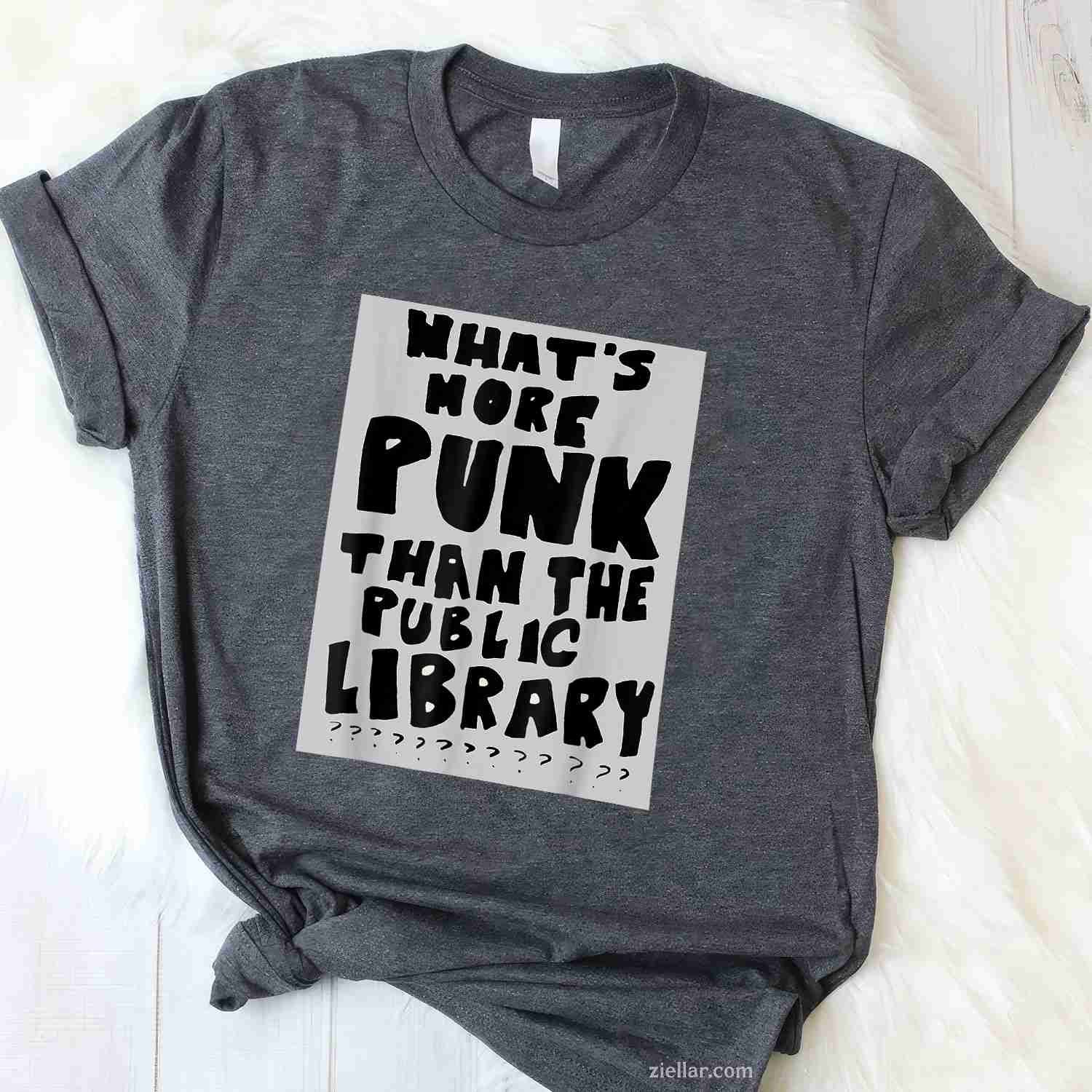 What'S More Punk Than The Public Library T-Shirt, Funny Book Lover Graphic Tee For Adults Unisex