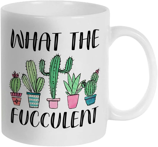 What the Fucculent Mug, Funny Cactus Plant Lover Gift, Succulent Gardening Cup 11 Oz