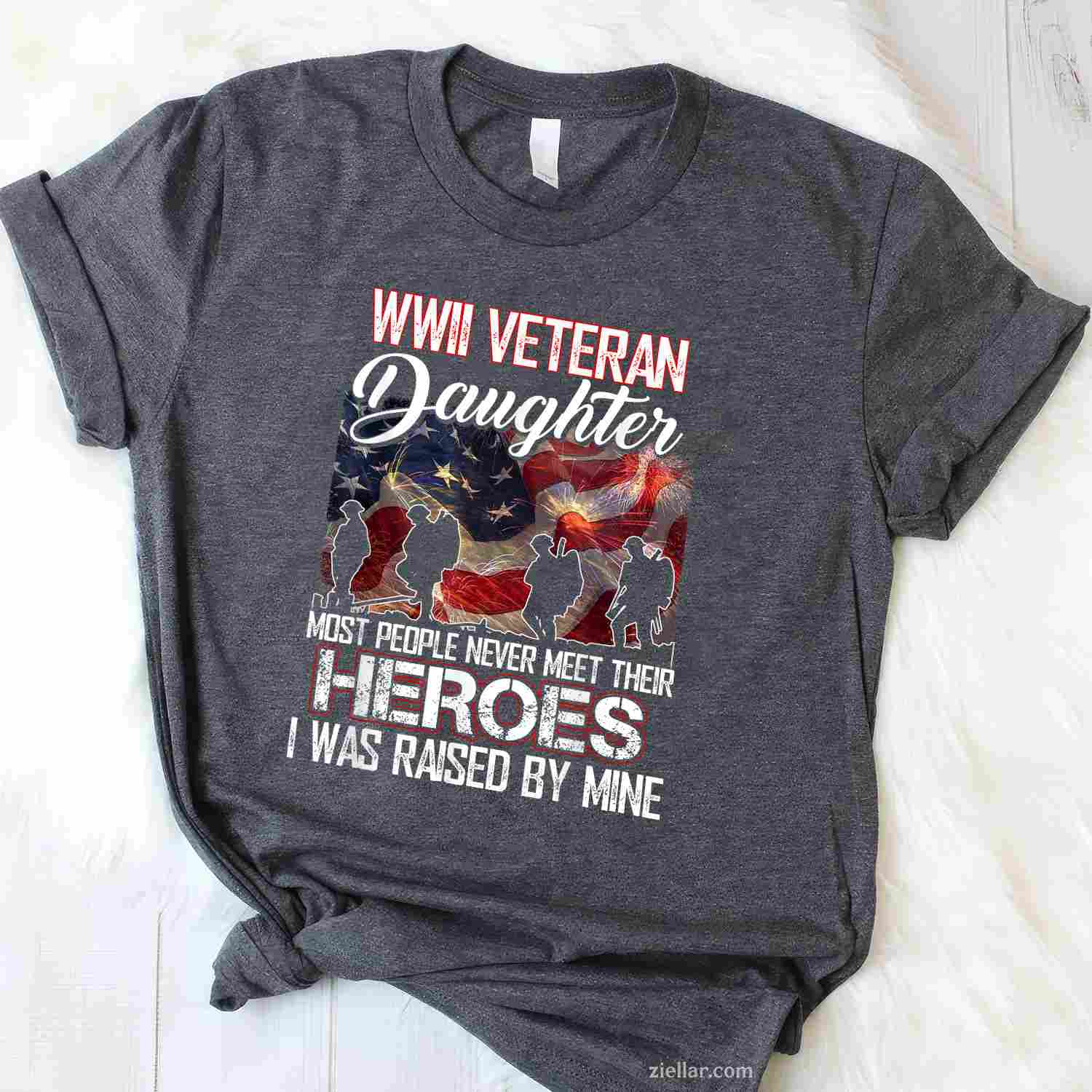 Wwii Veteran Daughter_ Most People Never Meet Their Heroes T-Shirt And Tee For Adults