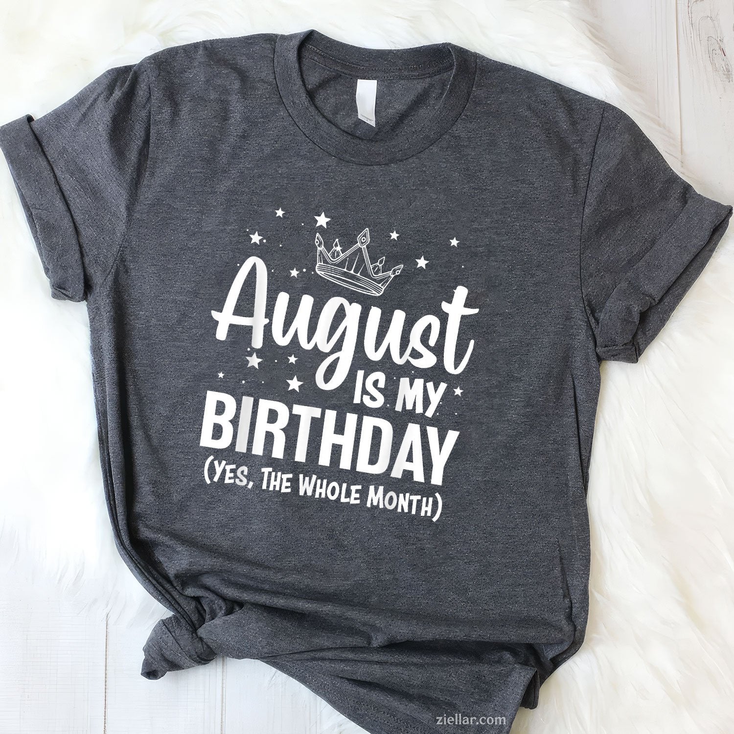 Yes August Is My Birthday Tee and T-Shirt, Full Month Celebration T-Shirt Gift for Adults