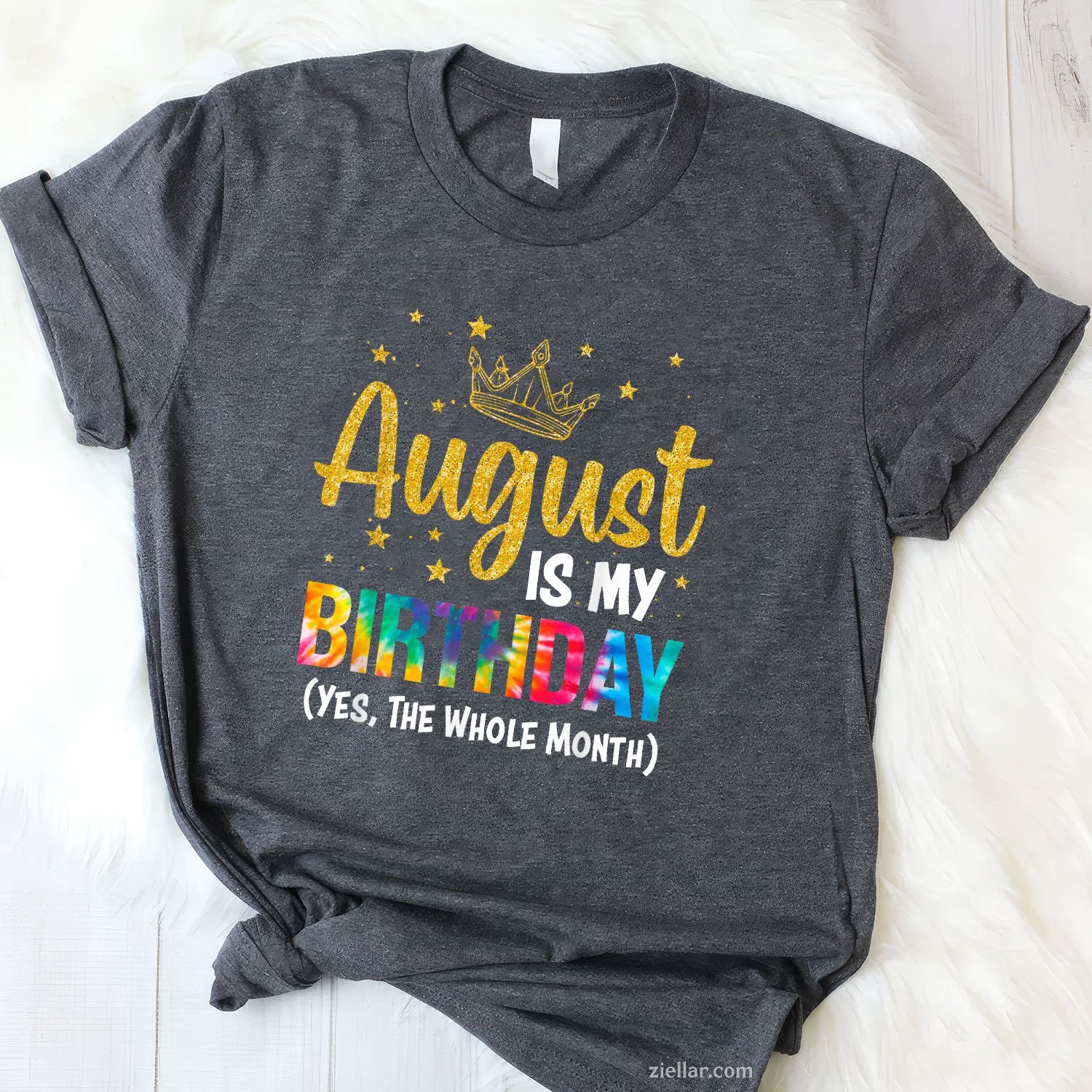 Yes August Is My Birthday Tee and T-Shirt, Funny Full Month T-Shirt for Adults
