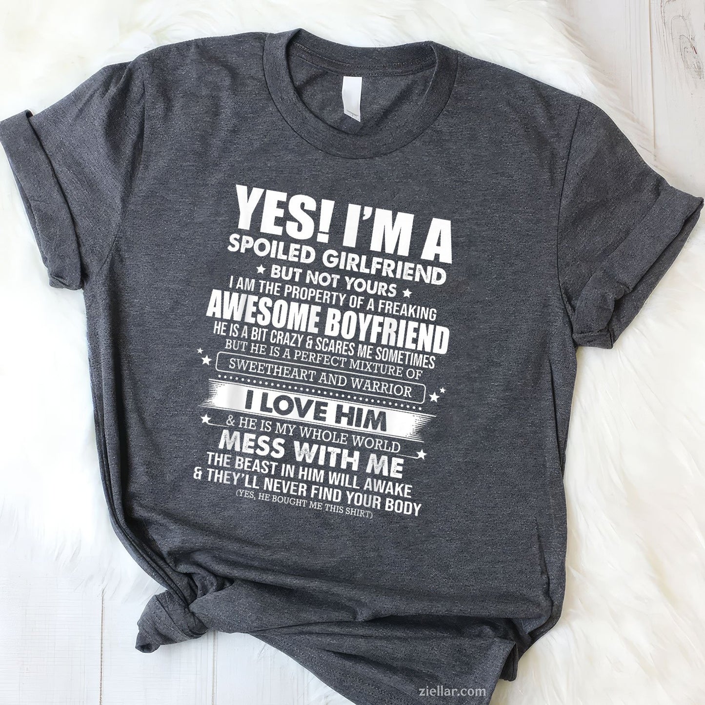 Yes I'm a spoiled girlfriend of a freaking awesome boyfriend Tee and T-Shirt, Funny Relationship Gift T-Shirt for Couples and Adults