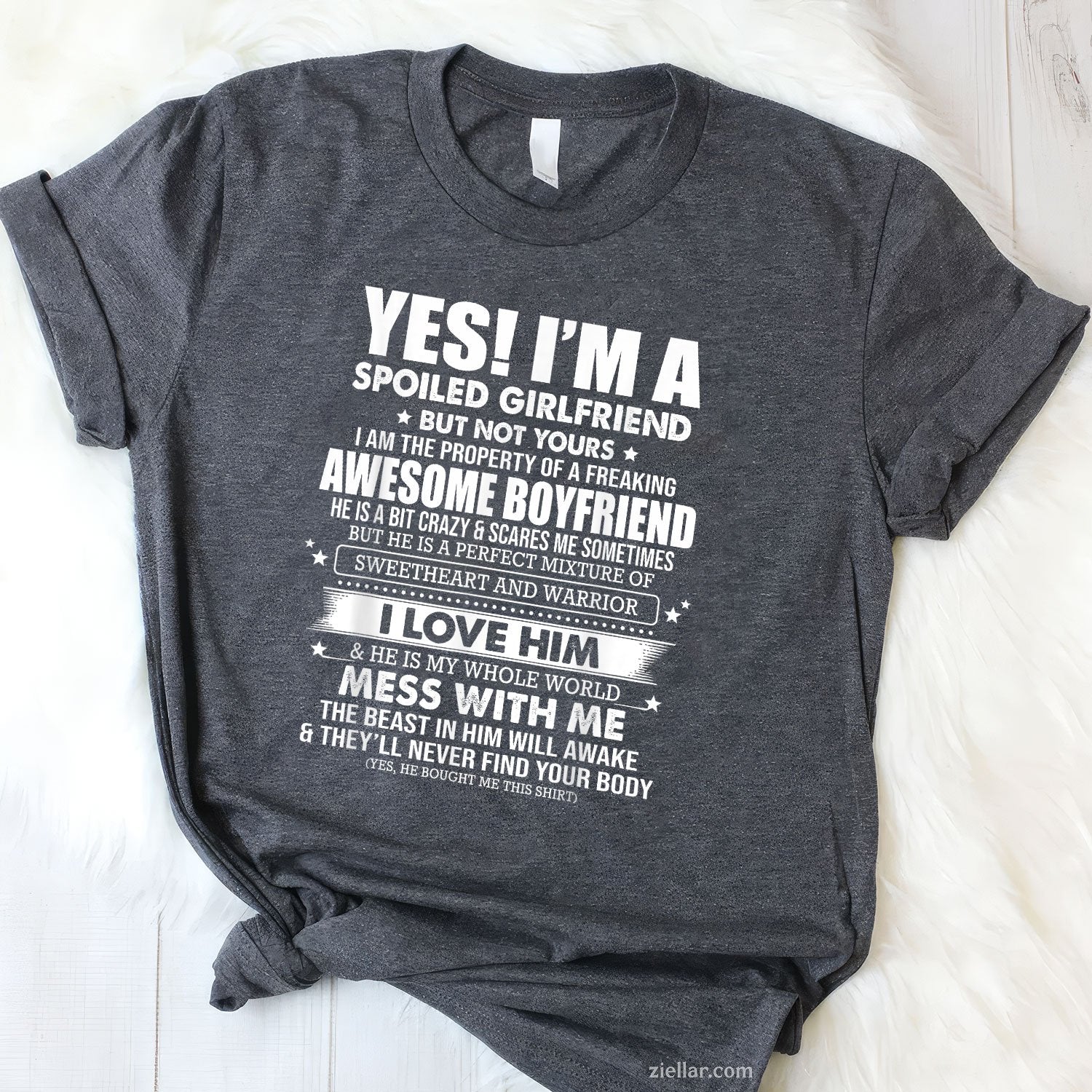 Yes I'm a spoiled girlfriend of a freaking awesome boyfriend Tee and T-Shirt, Funny Relationship Gift T-Shirt for Couples and Adults