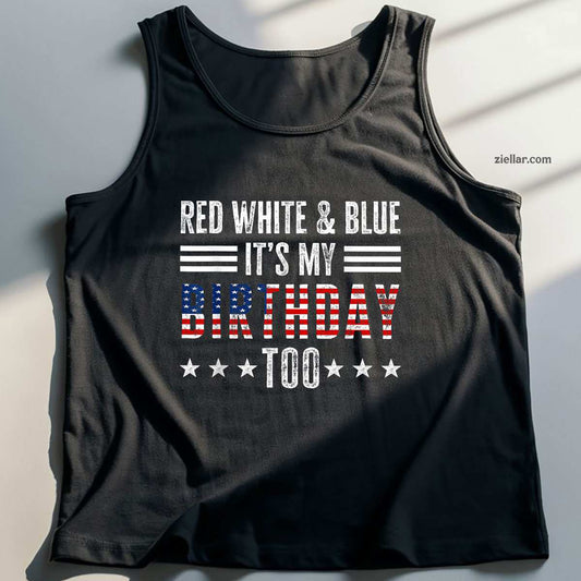 Red White & Blue It's My Birthday Too 4th Of July Patriotic Tank Top Shirt