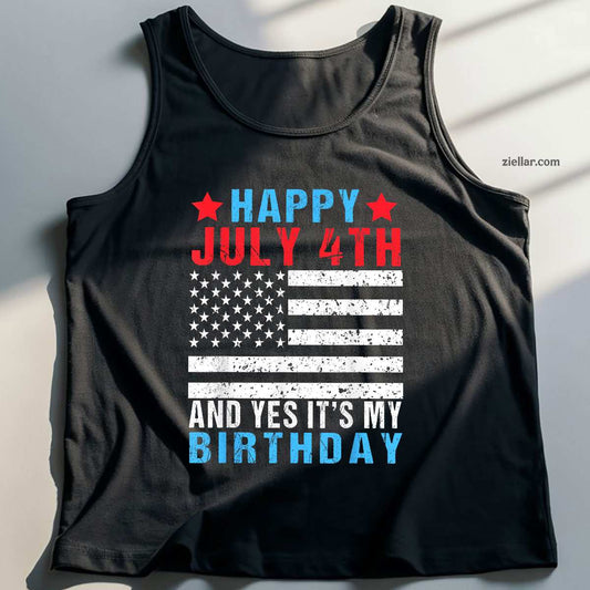 Happy July 4th And Yes It's My Birthday Born On Of Tank Top Shirt