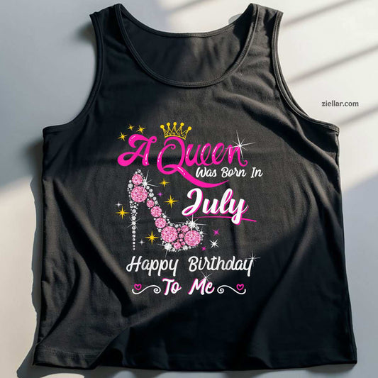 A Queen was Born in July Happy Birthday To Me High Heel Tank Top Shirt Perfect Gift