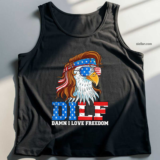 DILF Damn I Love Freedom Eagle Funny Patriotic 4th Of July Tank Top Shirt Tee for Men Women Unisex