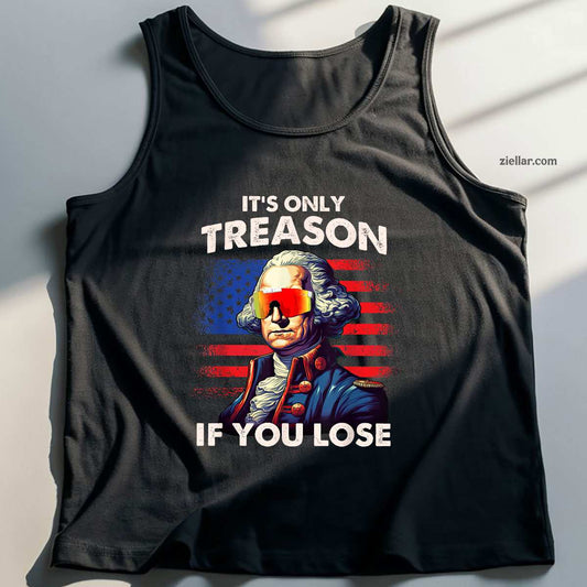 Funny 4th of July Shirt Washington Only Treason If You Lose Tank Top Shirt Tee for Men Women Unisex