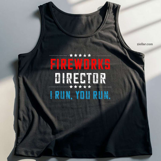4th Of July Fireworks Director I Run You Run Tank Top Shirt Tee for Men Women Unisex