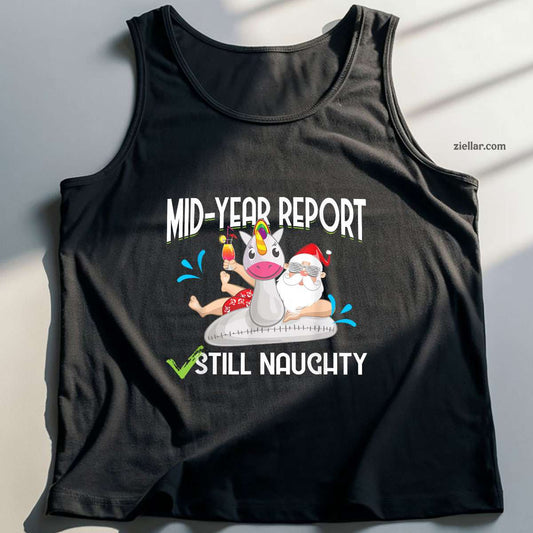 Christmas in July - Mid Year Report Still Naughty - Santa Tank Top Shirt Funny Christmas in July Tee and Tank Top Shirt for Men Women Adults