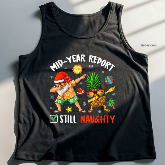 Mid-Year Report Still Naughty Xmas In July Dabbing Santa Tank Top Shirt Funny Christmas in July Tee and Tank Top Shirt for Men Women Adults