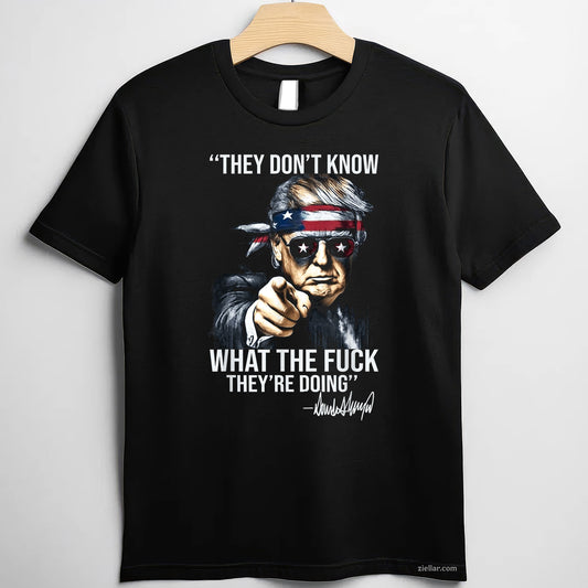 Funny Retro They Don't Know What The Fuck They're Doing Tee and T-Shirt, Funny Graphic Meme T-Shirt Gift for Men and Women Adults