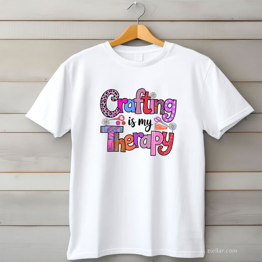 Crafting is my Therapy Tee and T-Shirt, Crafting is My Therapy Funny Creative T-Shirt Gift for Adults