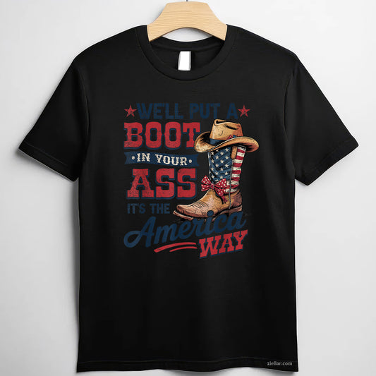 We'll Put A Boot In Your Ass Western Cowgirl 4th Of July Tee and T-Shirt, Funny Patriotic 4th of July USA Freedom T-Shirt for Adults