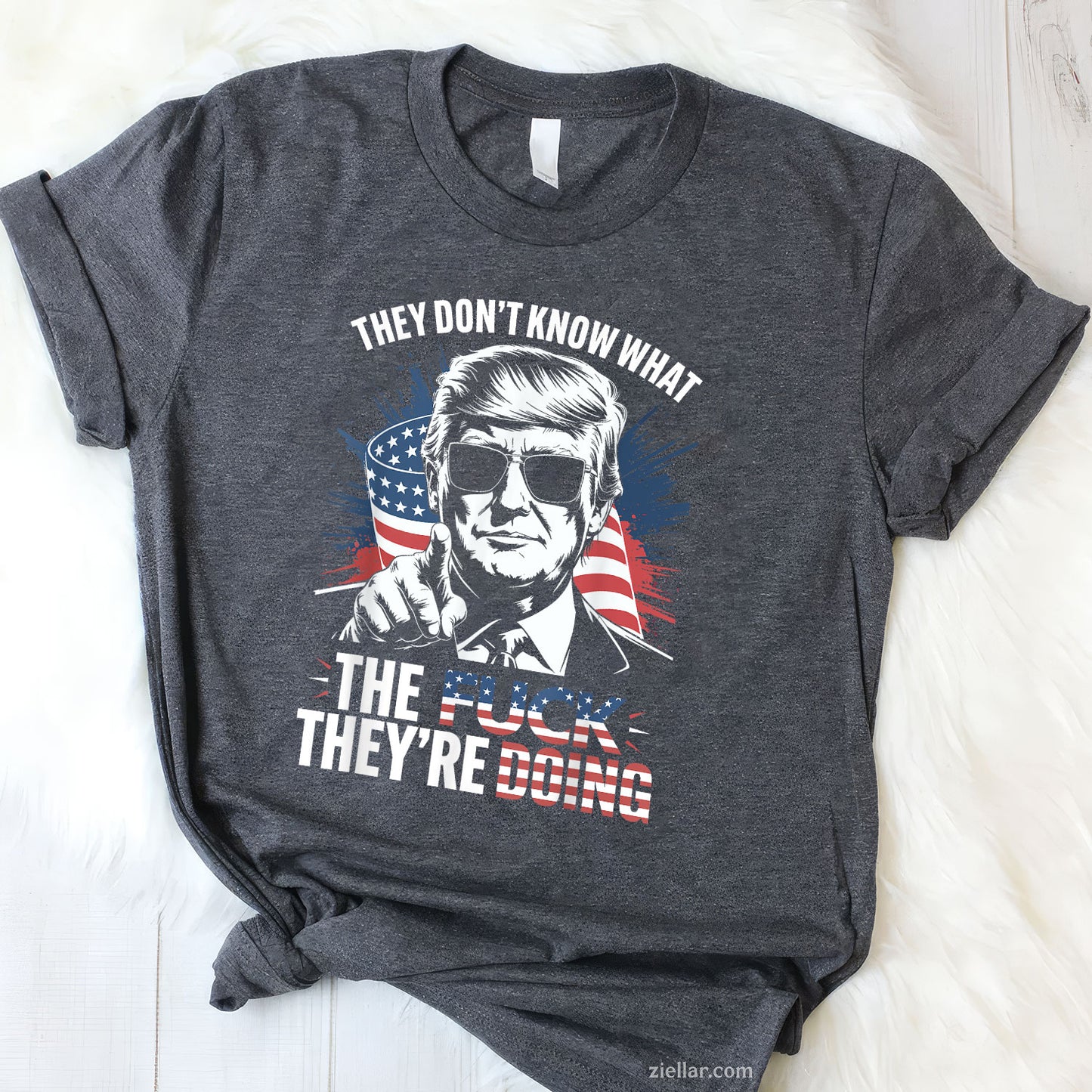 They Don't Know What The Fuck They're Doing Tee and T-Shirt, Funny Graphic Meme T-Shirt Gift for Men and Women Adults Tee Gift