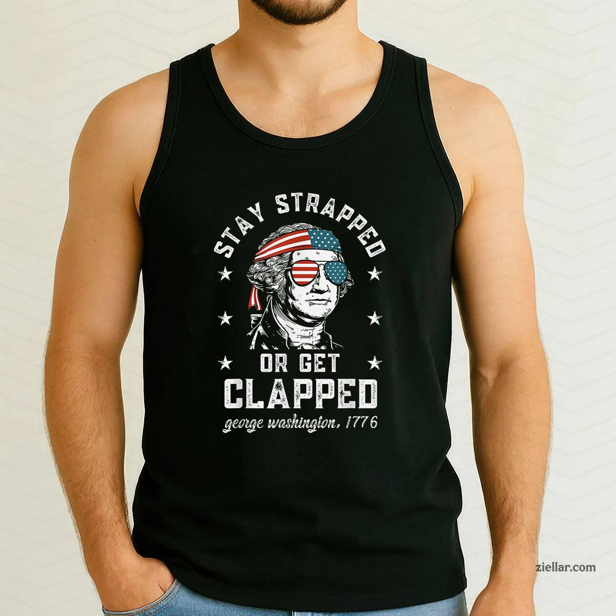 Stay strapped or get clapped, George Washington,4th of July Tank Top Shirt Tee for Men Women Unisex