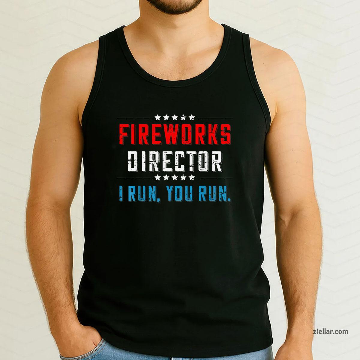 4th Of July Fireworks Director I Run You Run Tank Top Shirt Tee for Men Women Unisex