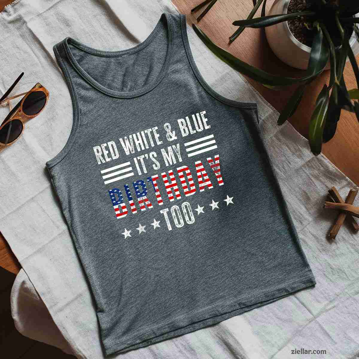 Red White & Blue It's My Birthday Too 4th Of July Patriotic Tank Top Shirt