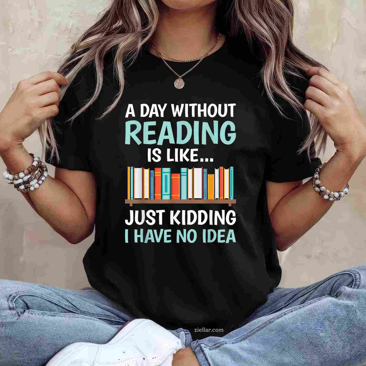 A Day Without Reading Is Like Funny Book Lover Bookworm T-Shirt