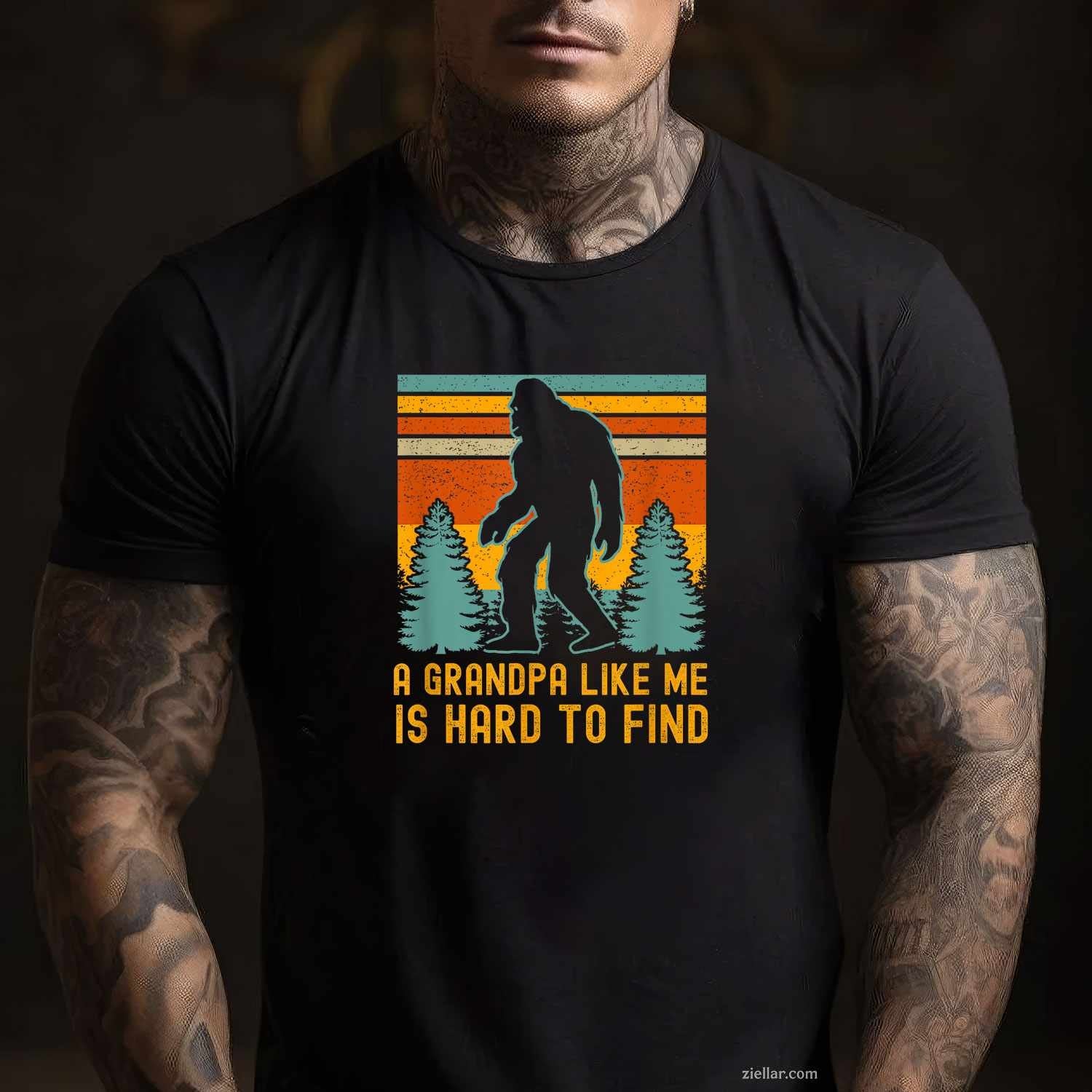A Grandpa Like Me Is Hard To Find, Bigfoot Grandpa T-Shirt Tee for Men Women Adults Unisex