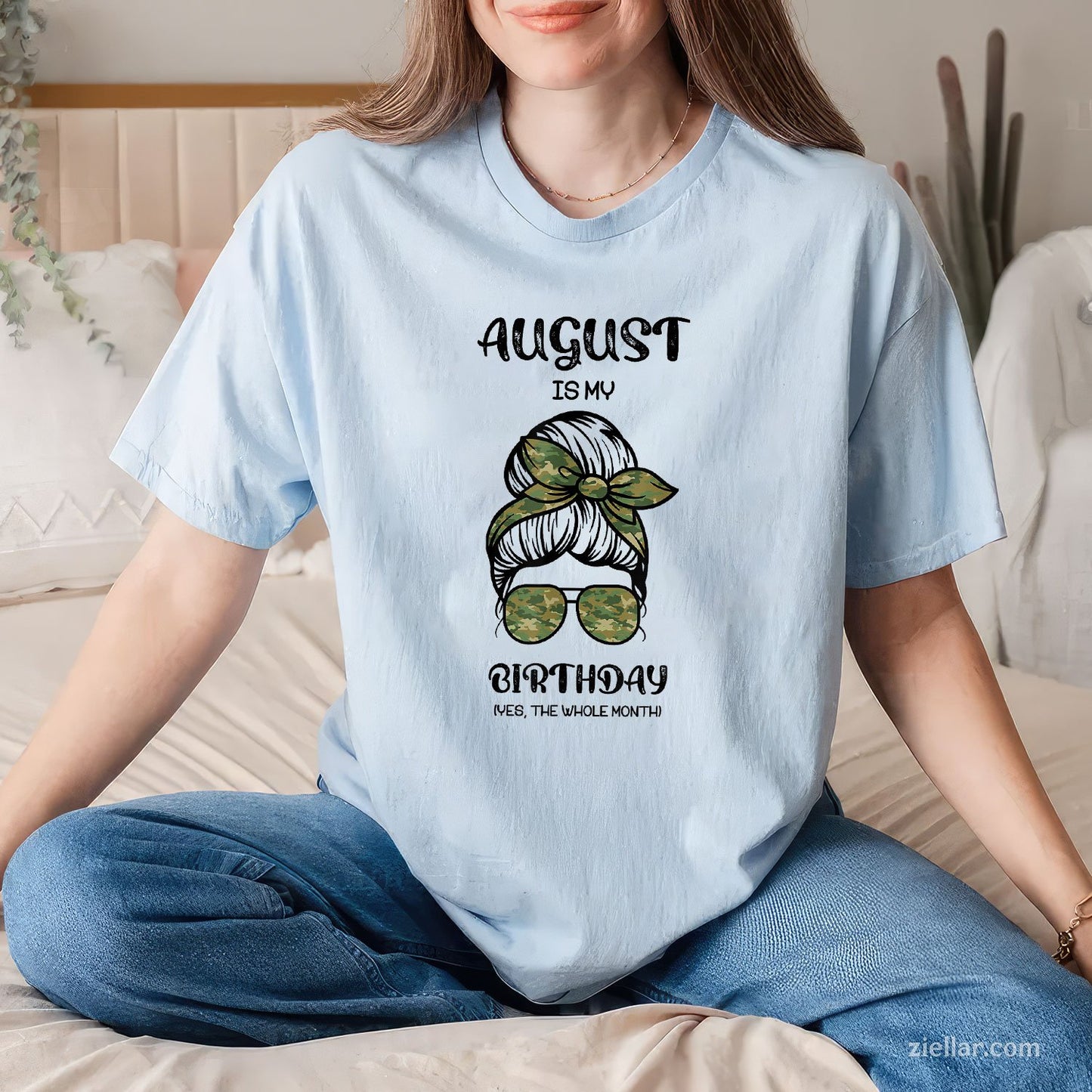 August Birthday Messy Bun Tee and T-Shirt, Whole Month Funny T-Shirt Gift for Women Adults