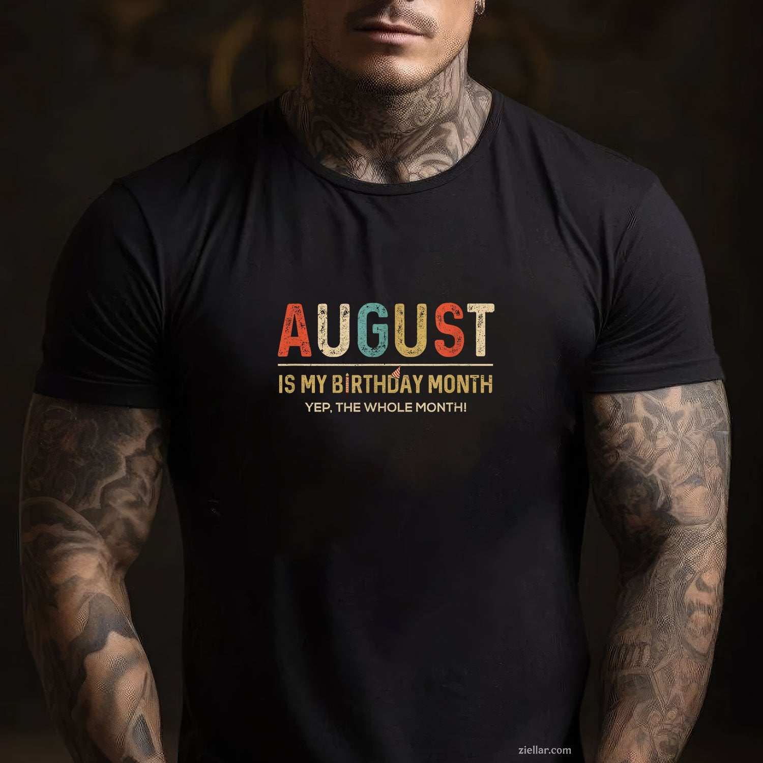 August Is My Birthday Month Tee and T-Shirt, Whole Month Funny Gift T-Shirt for Adults