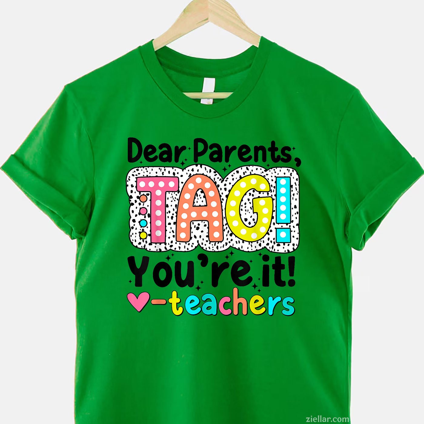 Dear Parents Tag You’re It Tee and T-Shirt, Funny End of Year Teacher T-Shirt Gift