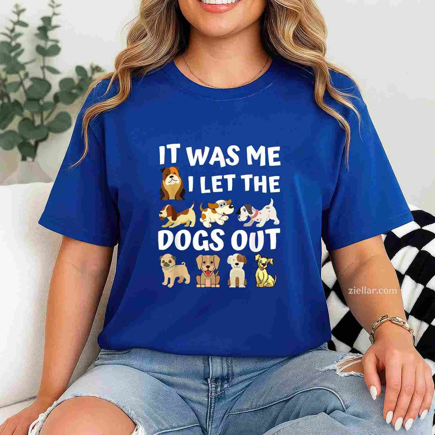 Dog Lover Present - It Was Me I Let The Dogs Out T-Shirt, Funny Graphic Tee For Adults Men Women