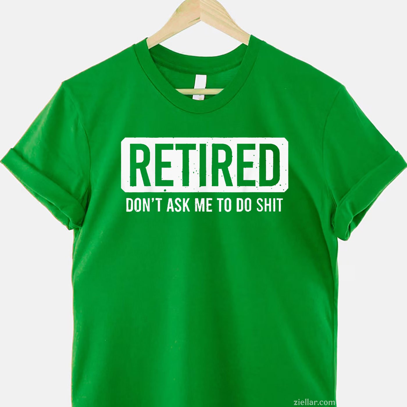 Don’t Ask Me To Do Sh_t Tee and T-Shirt, Funny Retired T-Shirt Gift for Adults Men and Women