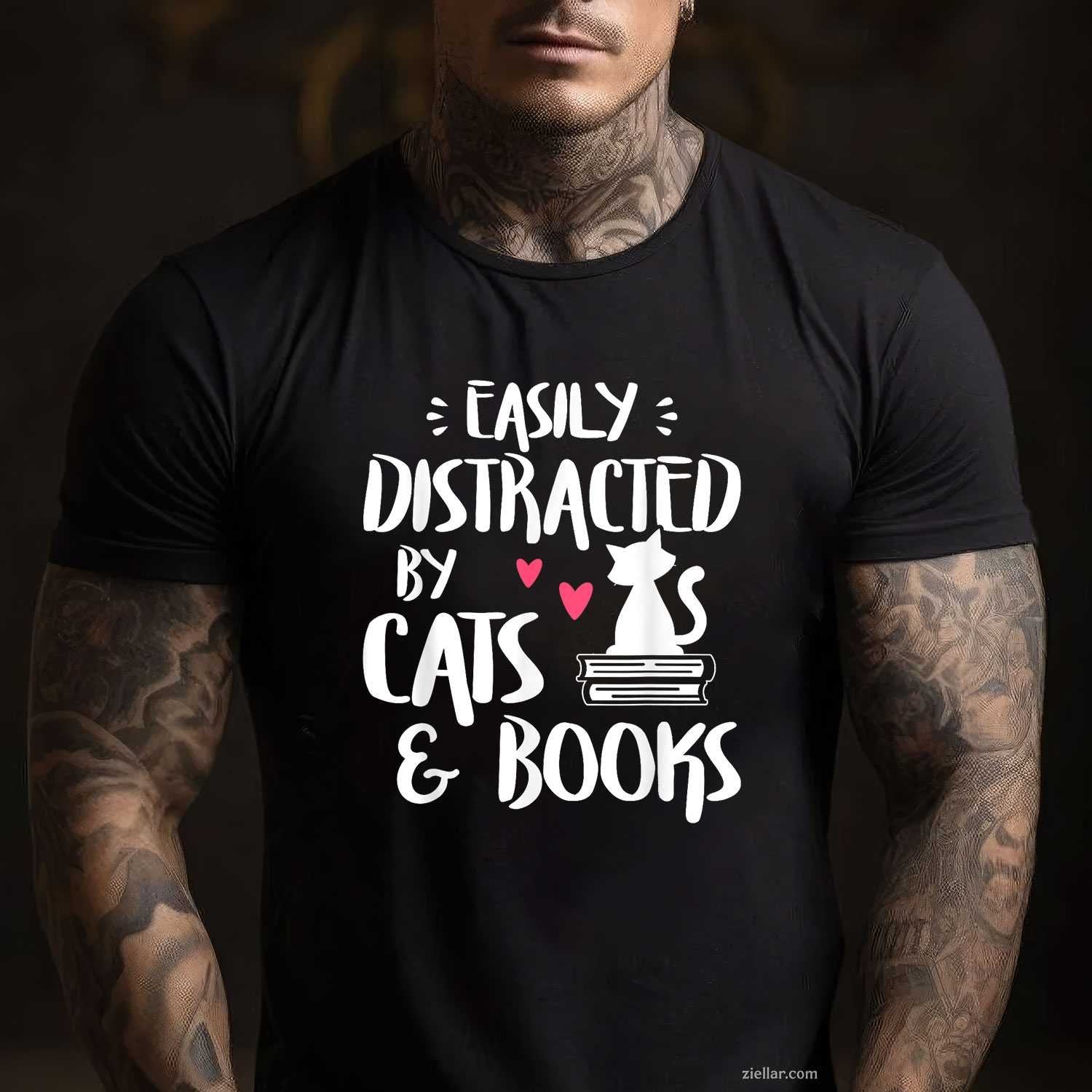 Easily Distracted by Cats and Books - Cat & Book Lover, Short Sleeve T-Shirt