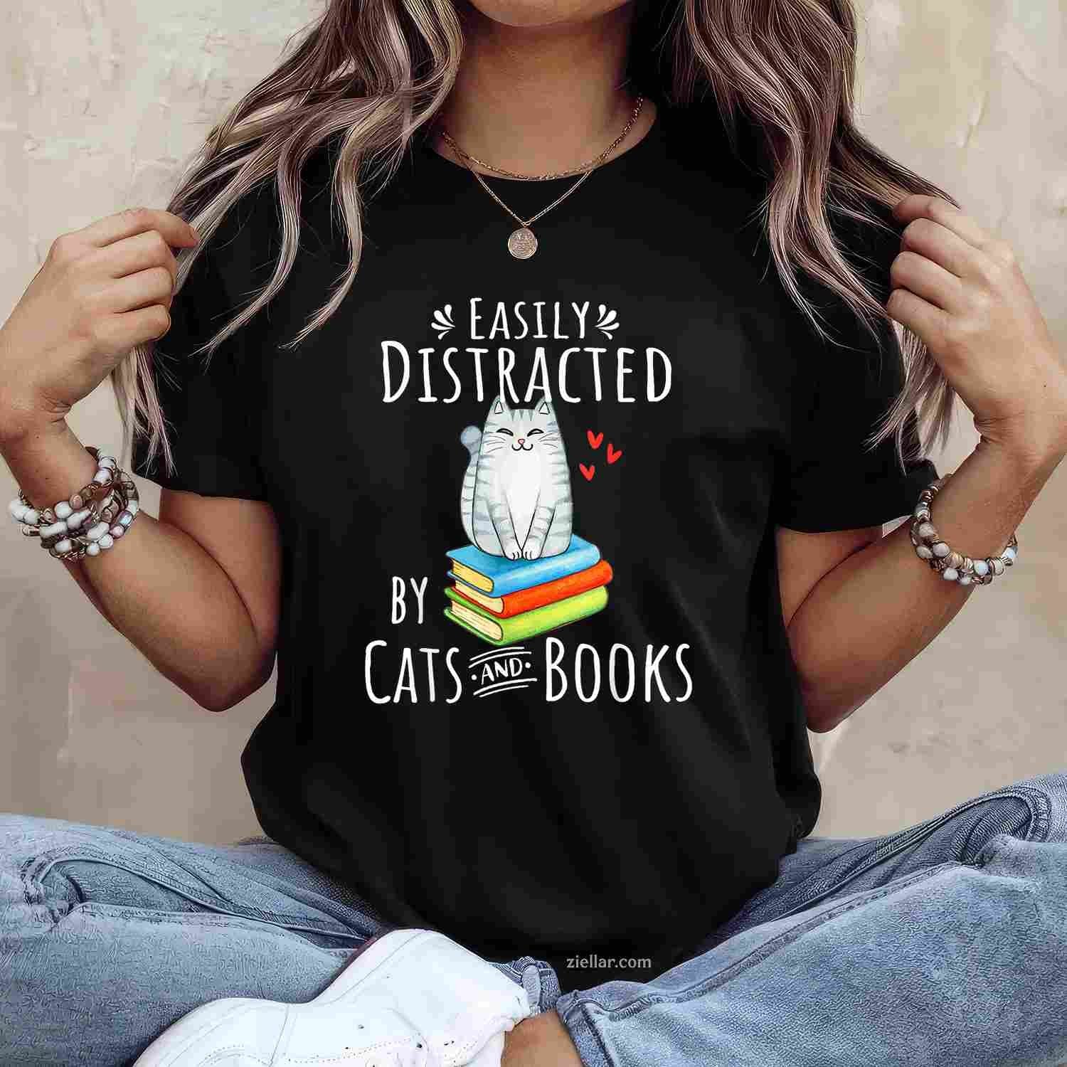 Easily Distracted by Cats and Books - Funny Cat & Book Lover T-Shirt