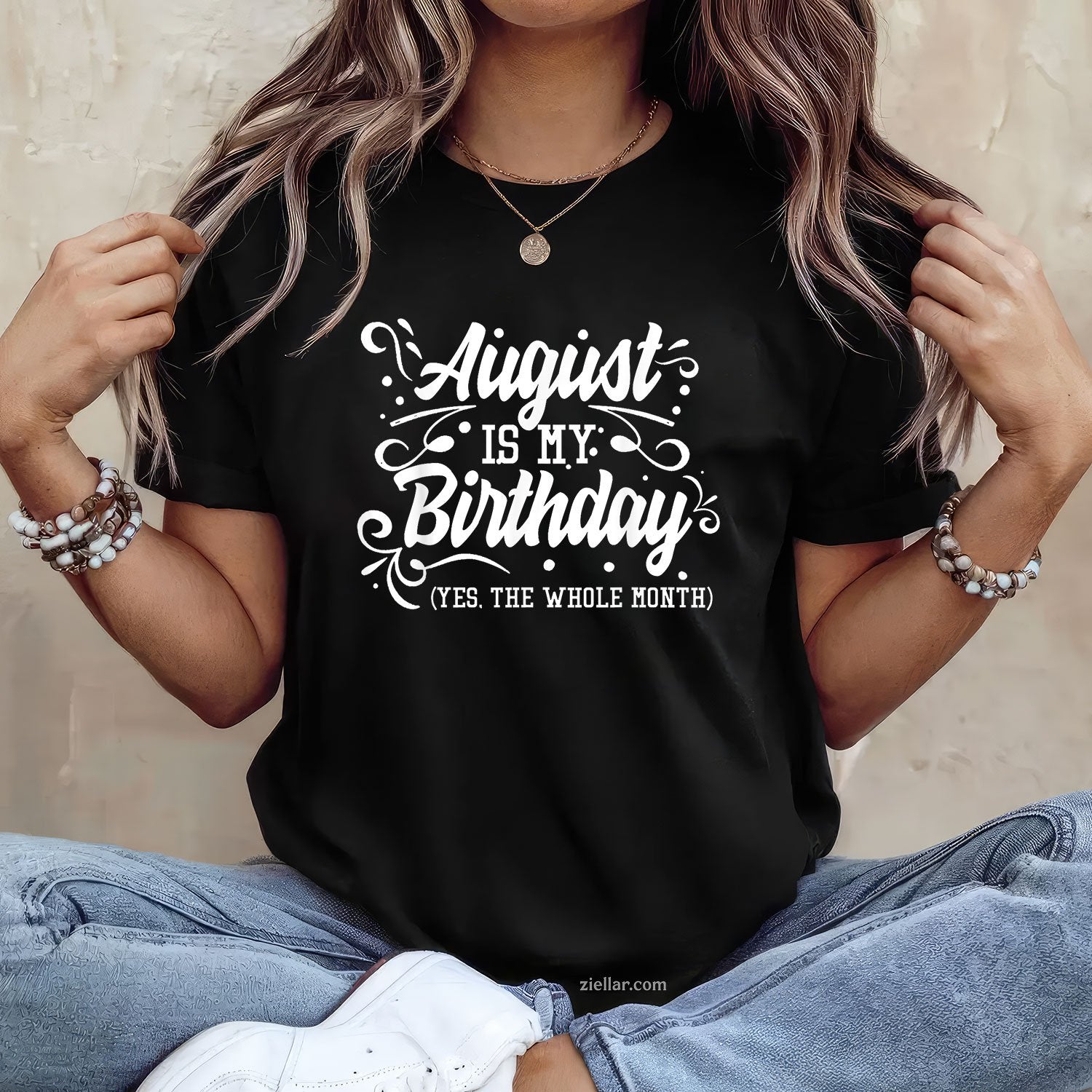 Funny August Birthday Tee and T-Shirt, Yes Whole Month T-Shirt Gift for Women Adults