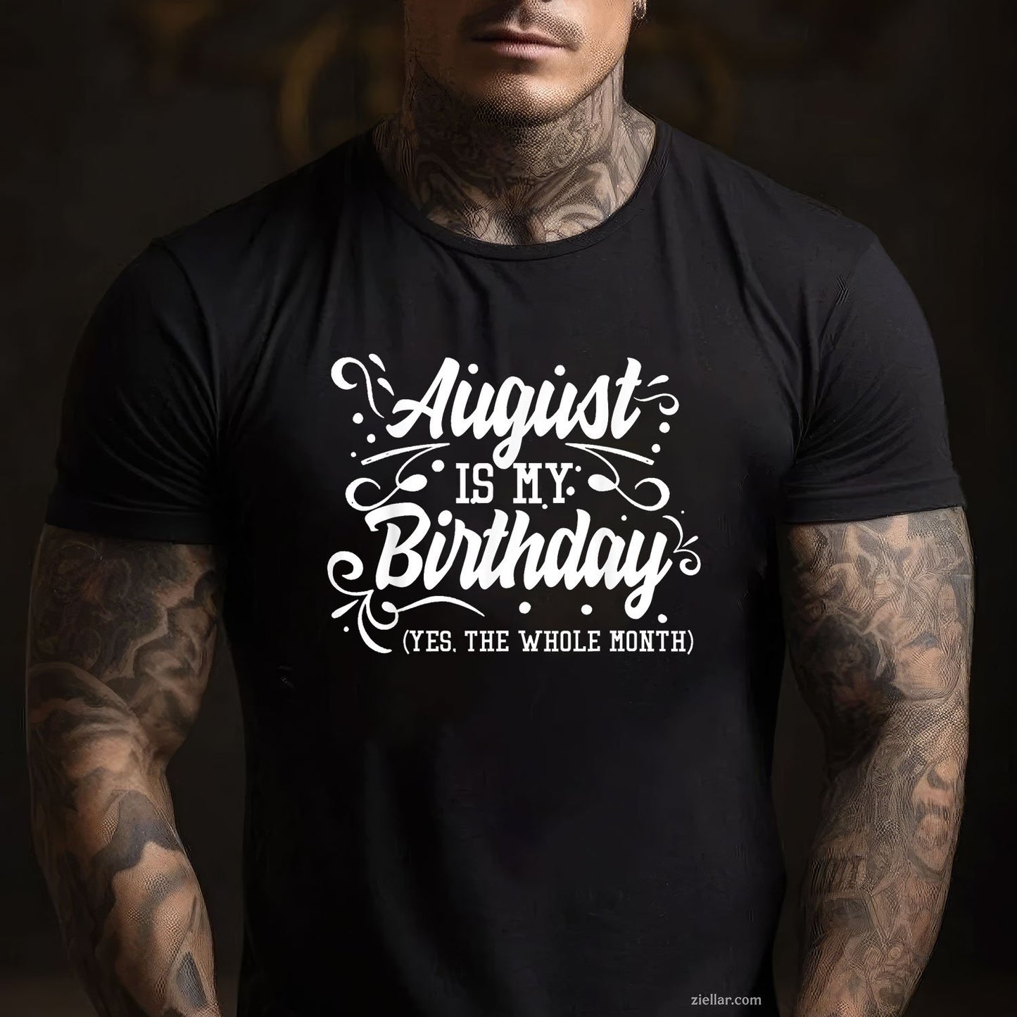 Funny August Birthday Tee and T-Shirt, Yes Whole Month T-Shirt Gift for Women Adults