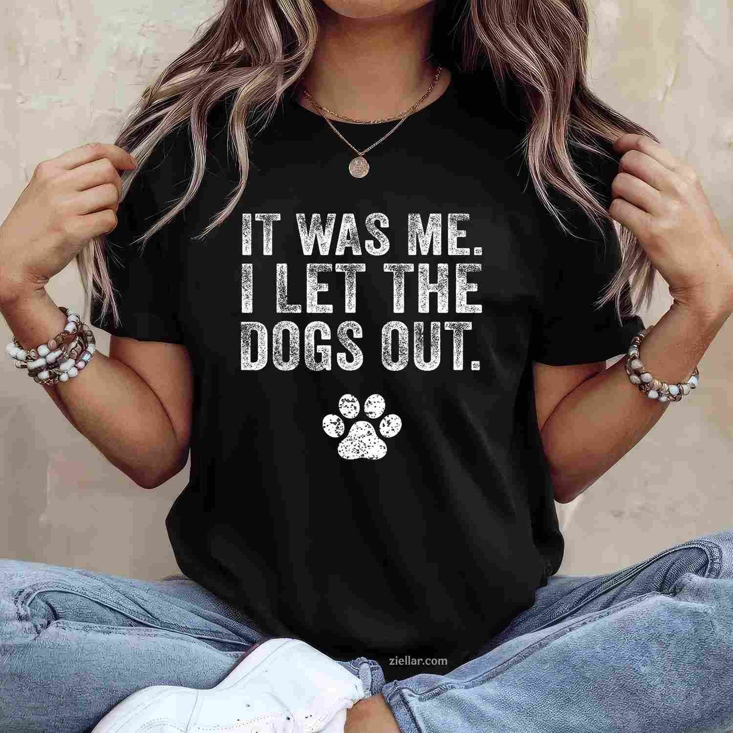 Funny It Was Me I Let The Dogs Out T-Shirt, Distressed Graphic Tee For Dog Lover Men Women