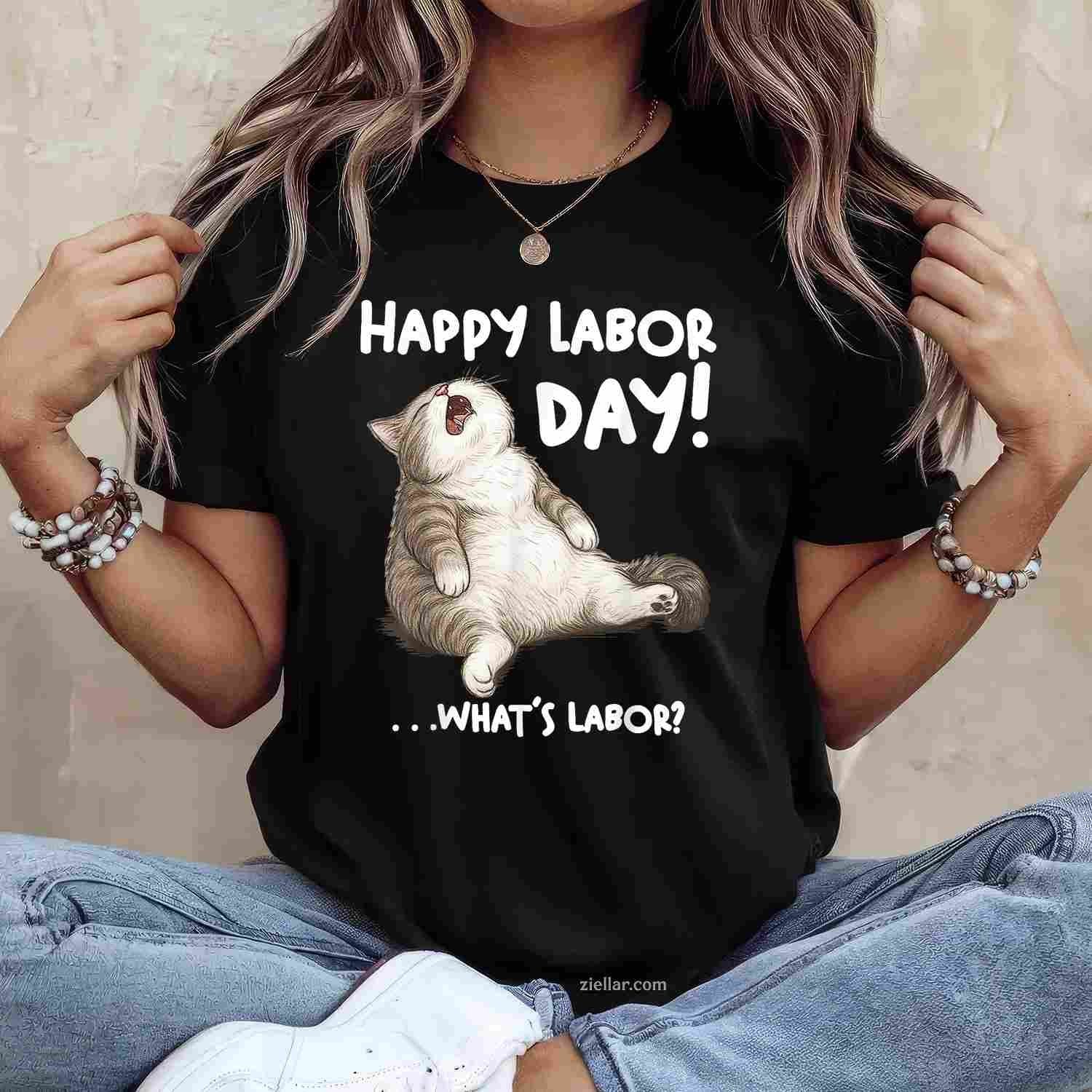 Funny Labor Day Cat for Men Women What is Labor_ T-Shirt Tee